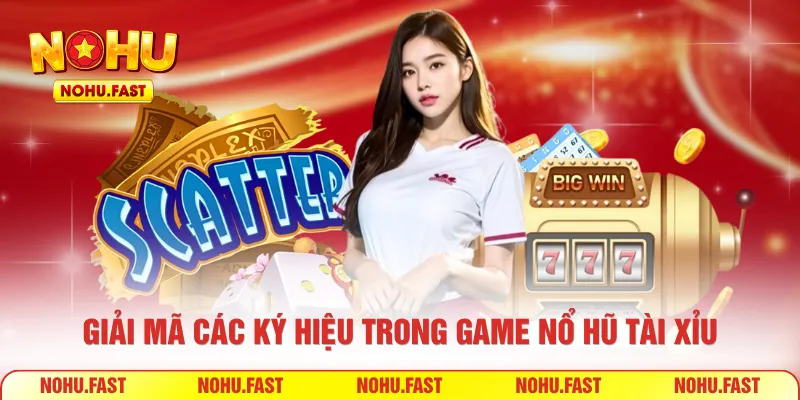 Giải mã các ký hiệu trong game nổ hũ tài xỉu