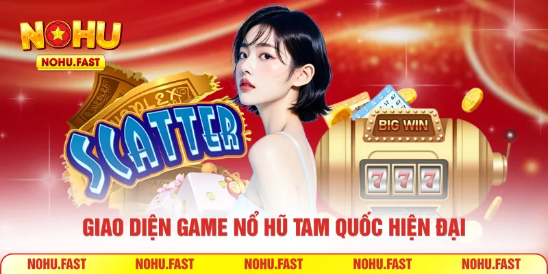 Giao diện game nổ hũ Tam Quốc hiện đại