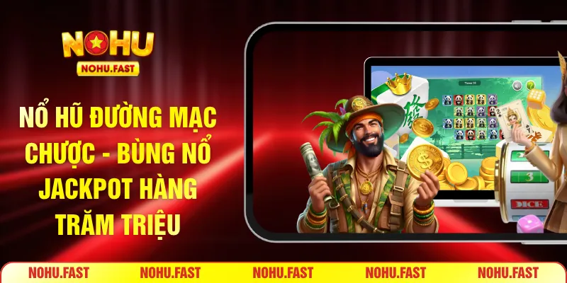 Nổ hũ Đường Mạc Chược