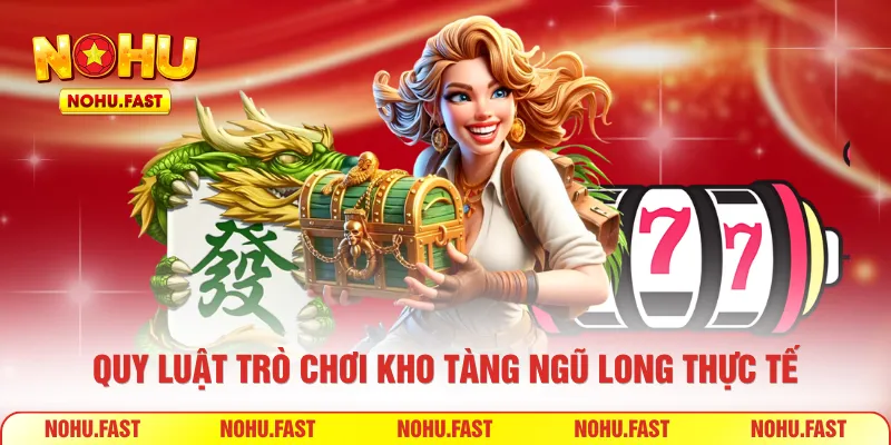 Quy luật trò chơi kho tàng Ngũ Long thực tế